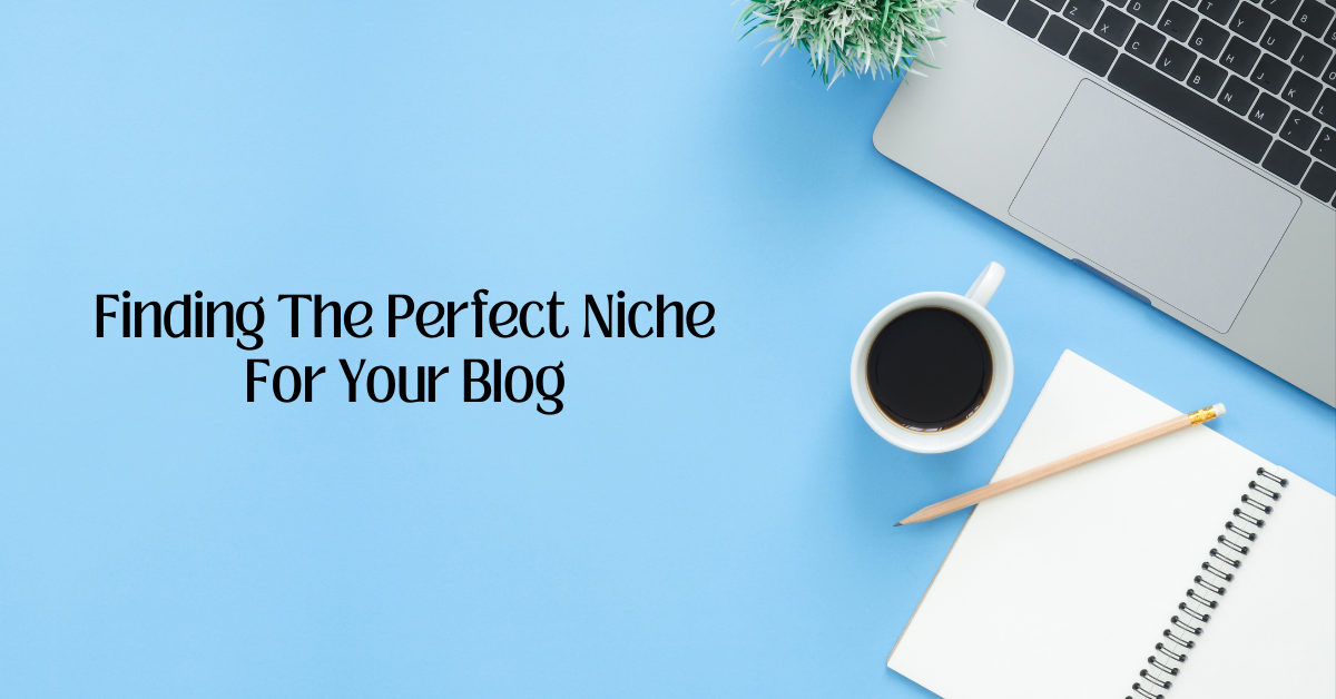 Finding The Perfect Niche For Your Blog
